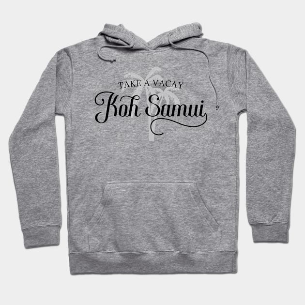 Take A Vacay - Koh Samui – Palm Trees Vacation Hoodie by BlueTodyArt